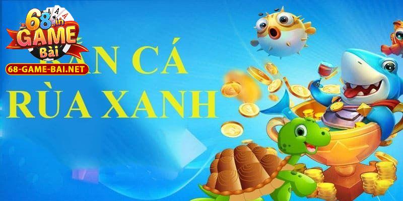 Hành Trình Săn Cá Thú Vị Với Bắn Cá Rùa Xanh Tại 68 Game Bài 3 Hướng dẫn tham gia game Bắn cá rùa xanh tại 68 Game Bài chi tiết